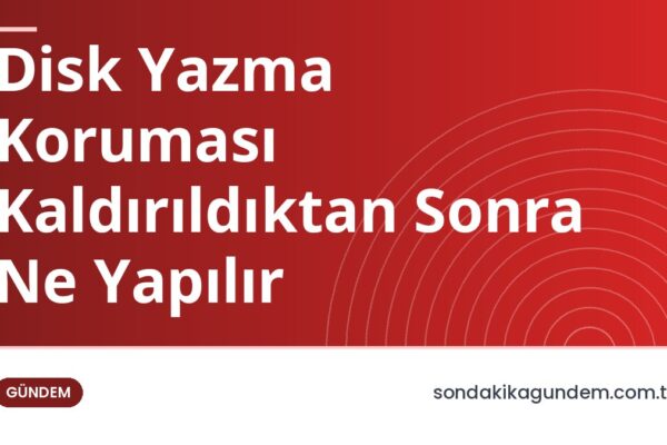 Disk Yazma Koruması Kaldırıldıktan Sonra Ne Yapılır