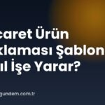 E Ticaret Ürün Açıklaması Şablonu Nasıl İşe Yarar?
